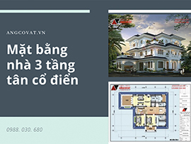 Thiết kế mặt bằng nhà 3 tầng tân cổ điển ấn tượng nhất